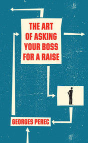 The Art of Asking Your Boss for a Raise - 9781844674190 by Georges Perec, David Bellos, 9781844674190