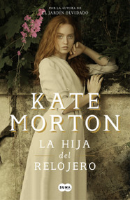 La hija del relojero / The Clockmaker's Daughter (Spanish Edition) by Kate Morton, 9781949061123
