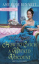 How to Catch a Wicked Viscount by Amy Rose Bennett, 9781984803924