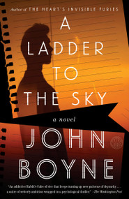 A Ladder to the Sky (A Novel) - 9781984823021 by John Boyne, 9781984823021
