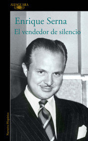 El vendedor de silencio / The Merchant of Silence (Spanish Edition) by Enrique Serna, 9786073182256