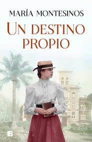Un destino propio / A Fate One's Own (Spanish Edition) by Maria Montesinos, 9788466667081
