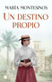 Un destino propio / A Fate One's Own (Spanish Edition) by Maria Montesinos, 9788466667081