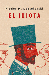 El idiota. Edición conmemorativa / Idiot. Commemorative Edition (Spanish Edition) by Fiodor M. Dostoievski, 9788491054030