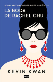 La boda de Rachel Chu / China Rich Girlfriend (Spanish Edition) by Kevin Kwan, 9788491293699