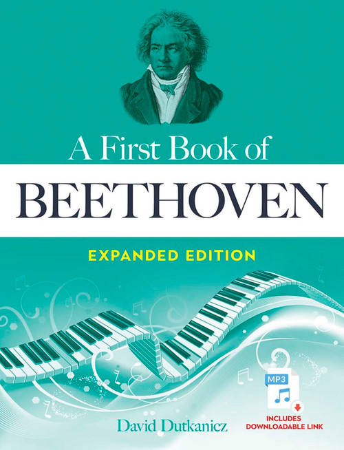 A First Book of Beethoven Expanded Edition (For The Beginning Pianist with Downloadable MP3s) by David  Dutkanicz, 9780486849034