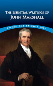 The Essential Writings of John Marshall by John Marshall, John Grafton, 9780486849195