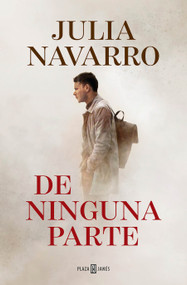 De ninguna parte / From Nowhere (Spanish Edition) by Julia Navarro, 9781644734544