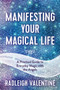 Manifesting Your Magical Life (A Practical Guide to Everyday Magic with the Angels) by Radleigh Valentine, 9781401967154
