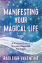 Manifesting Your Magical Life (A Practical Guide to Everyday Magic with the Angels) by Radleigh Valentine, 9781401967154