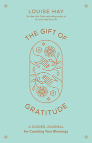 The Gift of Gratitude (A Guided Journal for Counting Your Blessings) by Louise Hay, 9781401966874