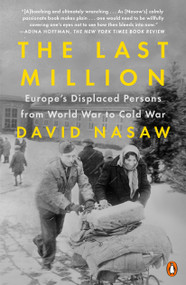 The Last Million (Europe's Displaced Persons from World War to Cold War) - 9780143110996 by David Nasaw, 9780143110996
