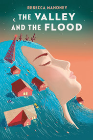 The Valley and the Flood - 9780593114377 by Rebecca Mahoney, 9780593114377