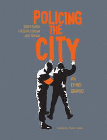 Policing the City (An Ethno-graphic) by Didier Fassin, Frédéric Debomy, Jake Raynal, Rachel Gomme, 9781635422504