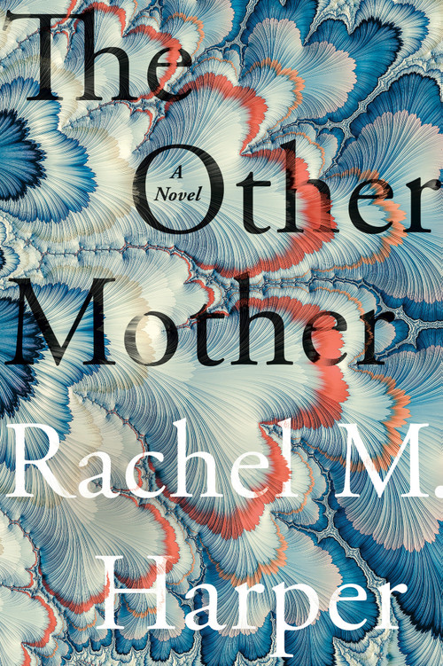The Other Mother (A Novel) by Rachel M. Harper, 9781640095045
