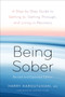 Being Sober (A Step-by-Step Guide to Getting to, Getting Through, and Living in Recovery, Revised and Expanded) - 9780593236239 by Harry Haroutunian, Steven Tyler, 9780593236239