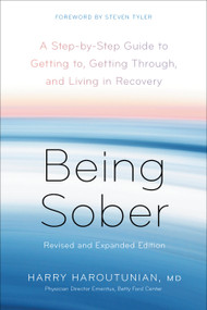 Being Sober (A Step-by-Step Guide to Getting to, Getting Through, and Living in Recovery, Revised and Expanded) - 9780593236239 by Harry Haroutunian, Steven Tyler, 9780593236239