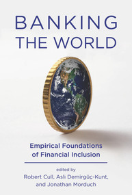 Banking the World (Empirical Foundations of Financial Inclusion) - 9780262544016 by Robert Cull, Asli Demirguc-Kunt, Jonathan Morduch, 9780262544016