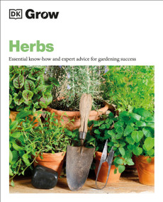 Grow Herbs (Essential Know-how And Expert Advice For Gardening Success) by Stephanie Mahon, 9780744048131