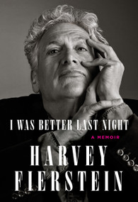 I Was Better Last Night (A Memoir) by Harvey Fierstein, 9780593320525
