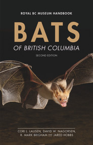 Bats of British Columbia by Cori Lausen, Mark Brigham, David Nagorsen, Jared Hobbs, 9780772679932