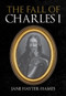The Fall of Charles I by Jane Hayter-Hames, 9781398108080