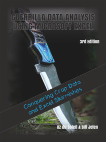 Guerrilla Data Analysis Using Microsoft Excel (Overcoming Crap Data and Excel Skirmishes) by Oz du Soleil, Bill Jelen, Oz du Soleil, 9781615470747