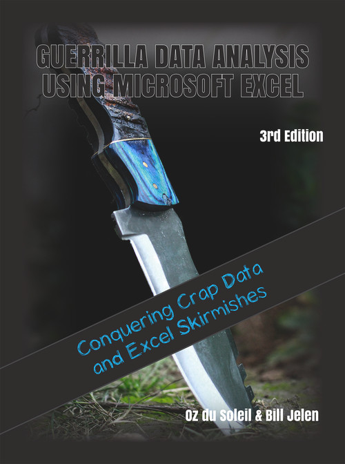 Guerrilla Data Analysis Using Microsoft Excel (Overcoming Crap Data and Excel Skirmishes) by Oz du Soleil, Bill Jelen, Oz du Soleil, 9781615470747
