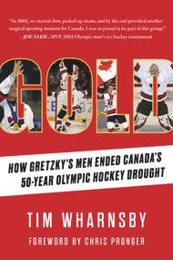Gold (How Gretzky's Men Ended Canada's 50-Year Olympic Hockey Drought) by Tim Wharnsby, 9781629379241