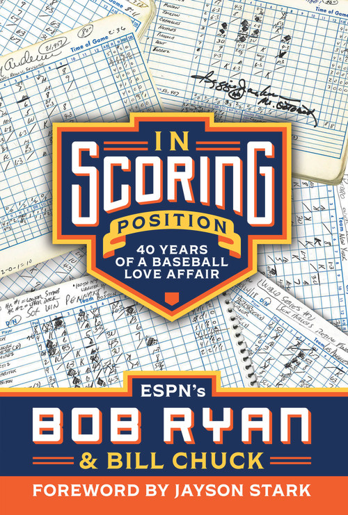In Scoring Position (40 Years of a Baseball Love Affair) by Bob Ryan, Bill Chuck, 9781629379456
