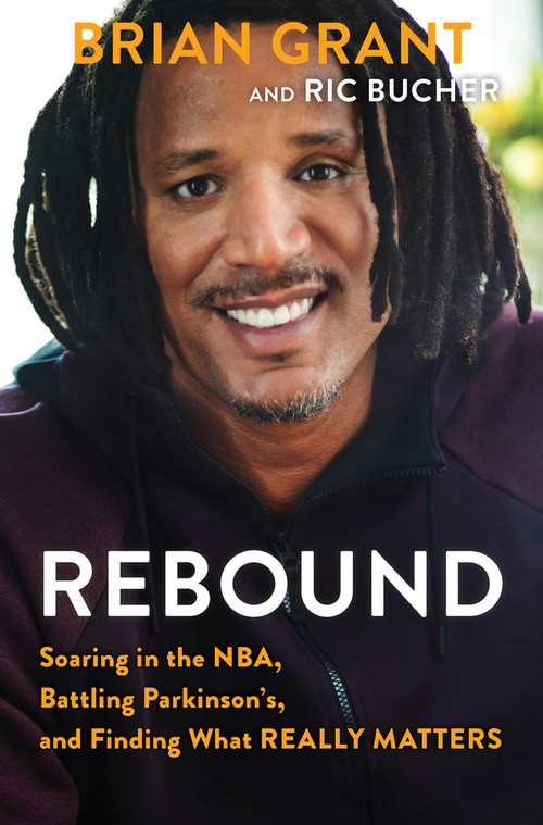 Rebound (Soaring in the NBA, Battling Parkinson's, and Finding What Really Matters) - 9781629379807 by Brian Grant, Ric Bucher, 9781629379807