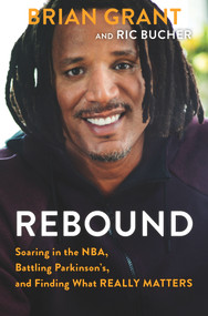 Rebound (Soaring in the NBA, Battling Parkinson's, and Finding What Really Matters) - 9781629379807 by Brian Grant, Ric Bucher, 9781629379807
