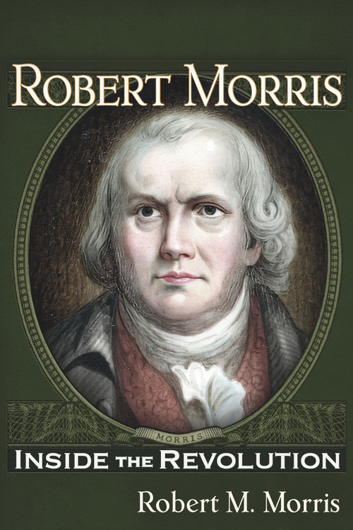 Robert Morris (Inside the Revolution) by Robert M Morris, Robert M Morris, 9781634243872