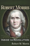 Robert Morris (Inside the Revolution) by Robert M Morris, Robert M Morris, 9781634243872