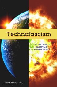 Technofascism (The New World Disorder) by Joel N. Kabakov, 9781634243902