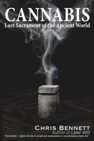 Cannabis (Lost Sacrament of the Ancient World) by Chris Bennett, 9781634243971