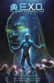 E.X.O.: The Legend of Wale Williams Volume 2 by Roye Okupe, Sunkanmi Akinboye, Etubi Onuchyo, Tarella Pablo, Spoof Animation, 9781506723037