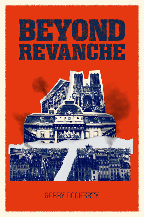 Beyond Revanche (The Death of La Belle Epoque) by Gerry Docherty, 9781634244015
