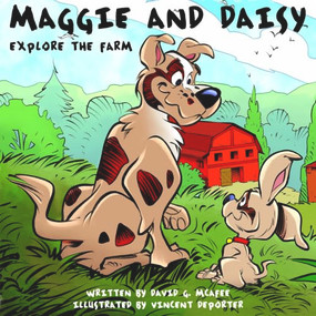Maggie and Daisy Explore the Farm by David G. McAfee, Vincent Deporter, 9781634312196