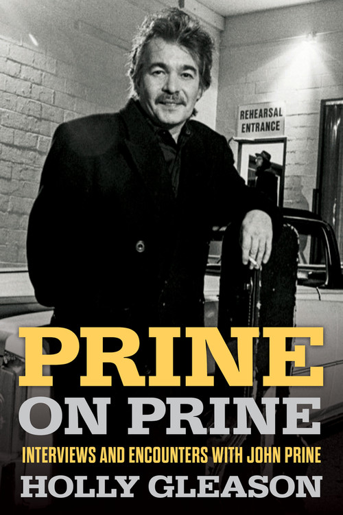 Prine on Prine (Interviews and Encounters with John Prine) by Holly Gleason, 9781641606301