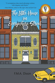 The Little House on Everywhere Street by F.M.A. Dixon, 9781646030743