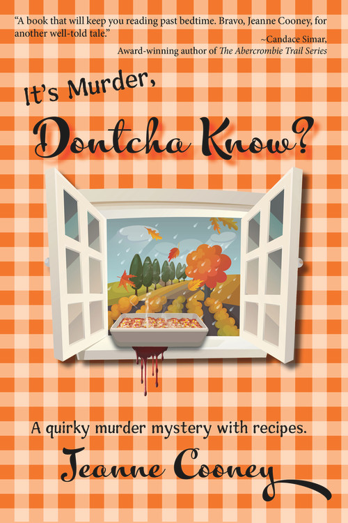 It's Murder Dontcha Know (A Quirky Murder Mystery with Recipes) by Jeanne Cooney, 9781682011331