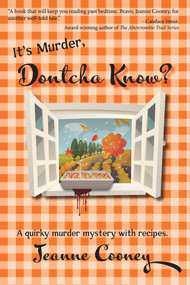 It's Murder Dontcha Know (A Quirky Murder Mystery with Recipes) by Jeanne Cooney, 9781682011331