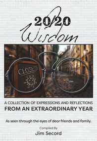 20/20 Wisdom (A Collection of Expressions and Refelctions from an Extraordinary Year) by Jim Secord, 9781682011355