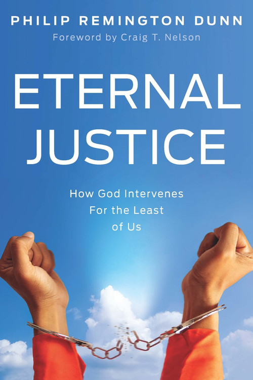 Eternal Justice (How God Intervenes for the Least of Us) by Philip Remington Dunn, 9781736620625