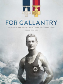 For Gallantry (Australians Awarded the George Cross & the Cross of Valour) by Craig Blanch, 9781742236827