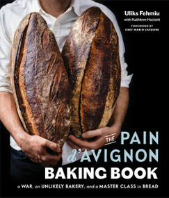 The Pain d'Avignon Baking Book (A War, An Unlikely Bakery, and a Master Class in Bread) by Uliks Fehmiu, Kathleen Hackett, Mario Carbone, 9780525536116