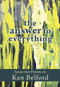 The Answer to Everything (Selected Poems of Ken Belford) by Jordan Scott, Rob Budde, Ken Belford, Si Transken, 9781773860688