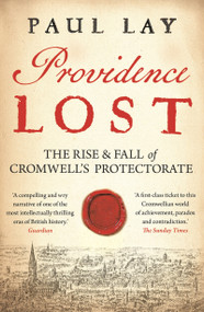 Providence Lost (The Rise and Fall of Cromwell's Protectorate) - 9781781853368 by Paul Lay, 9781781853368