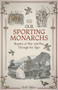 Our Sporting Monarchs (Royalty at War and Play through the Ages) by Keith Baker, 9781785318771
